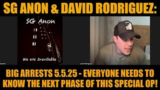 SG Anon & David Rodriguez 5.5.25 - Everyone Needs to Know the Next Phase of This Special Op!