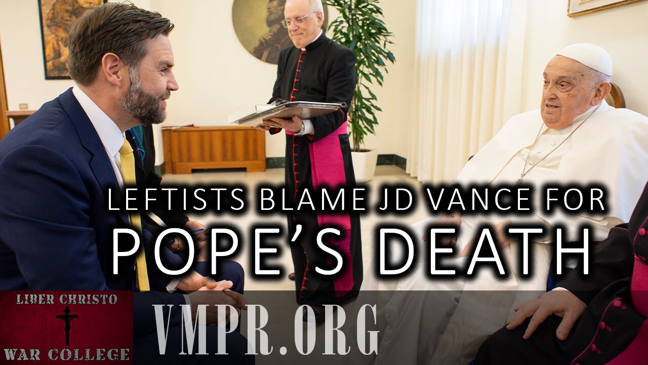 23 Apr 25, Jesus 911: Leftists Blame JD Vance for Pope’s Death