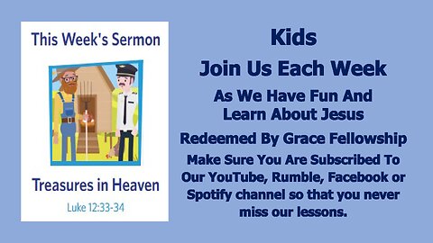 Sermons 4 Kids - Treasures In Heaven - Luke 12:32-40