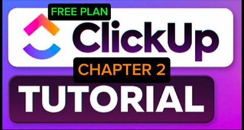CLICKUP TUTORIAL FOR BEGINNERS | CHAPTER 2