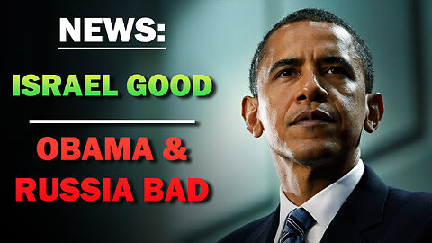 News: Israel Good, Obama Bad & Russia Bad 07/28/2025