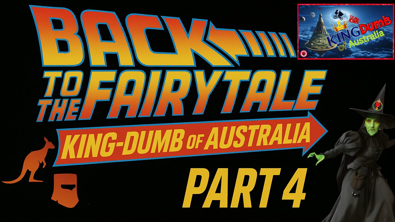 Back to the Fairytale–KingDumb of Australia (Part 4)