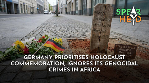 Germany Prioritises Holocaust Commemoration, Ignores Its Genocidal Crimes in Africa