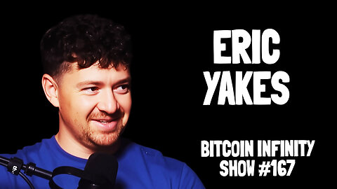 Trends in Bitcoin Adoption | Eric Yakes | Bitcoin Infinity Show #167