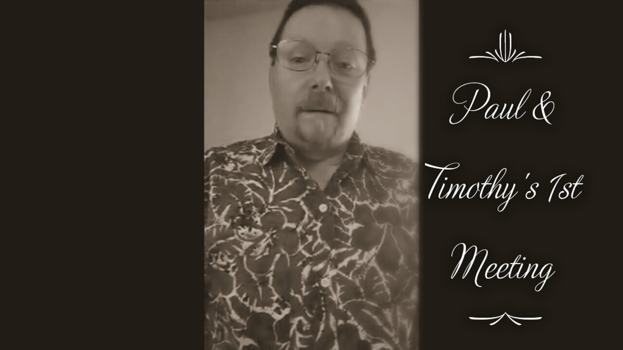 Paul & Timothy's First Meeting (Acts 16:1-12)