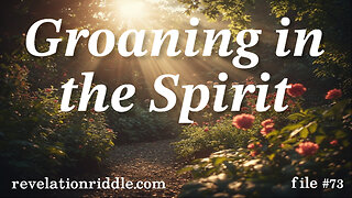 Groaning in the Spirit | PROPHECY | END TIMES | SUPERNATURAL POWER
