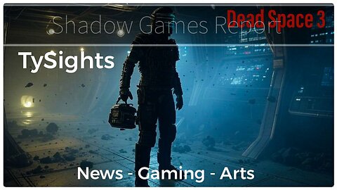New World, New Threats / #DeadSpace3 - Part 1 X-@TySights #SGR 4/30/25 10pm-CST