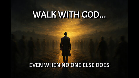 Walking with God When No One Else Is (Genesis 5:21–24)