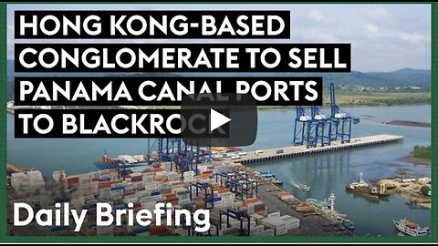 CK Hutchison Is Selling Panama Canal Ports To BlackRock As Part Of A $23 Bil