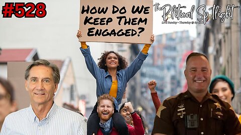 #528 | How Do We Keep Them Engaged? | The Political Spotlight