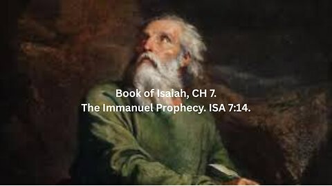 Book of Isaiah, CH 7. Part B. The Immanuel Prophecy. ISA 7:14.