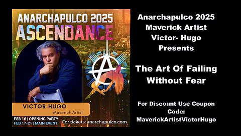 Anarchapulco 2025 Maverick Artist Victor Hugo Presents The Art Of Failing Without Fear