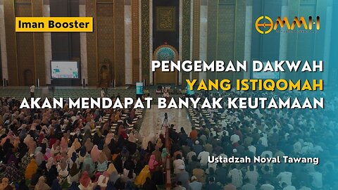 Pengemban Dakwah yang Istiqomah akan Mendapat Banyak Keutamaan | Iman Booster