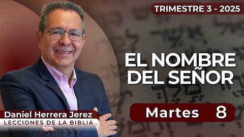 DANIEL HERRERA I LECCIÓN ESCUELA SABÁTICA I JULIO 8 2025