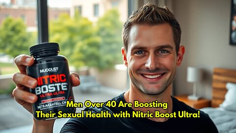 Men Over 40 Are Boosting Their Sexual Health with Nitric Boost Ultra!