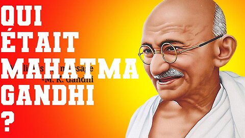 Qui était Mahatma Gandhi ?