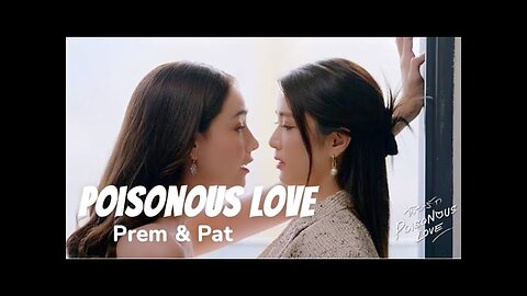 Poisonous Love | Prem & Pat | GL [upcoming Thai gl ] FMV