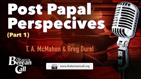 Post-Papal Perspectives with Greg Durel (Part 1)