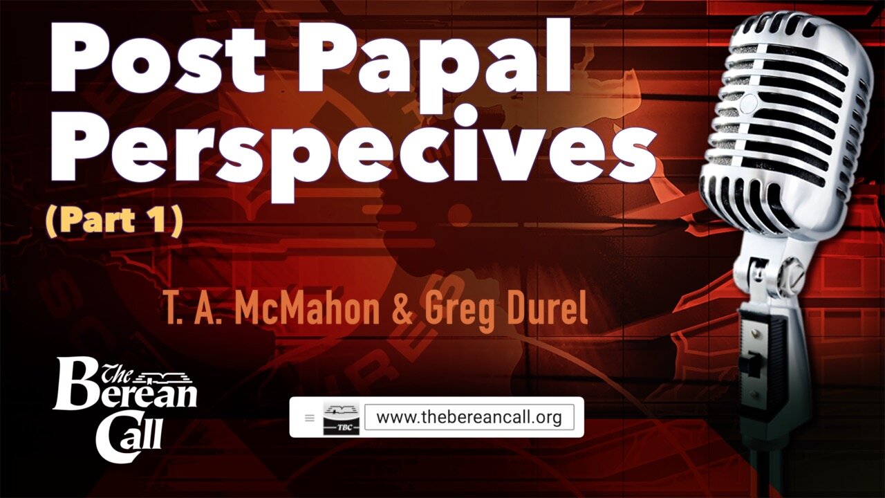 Post-Papal Perspectives with Greg Durel (Part 1)