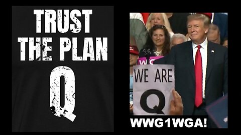 Pedophile Con Opp Psyop 'Q' and Trump: WWG1WGA - Trust the Fucking 'Plan'!