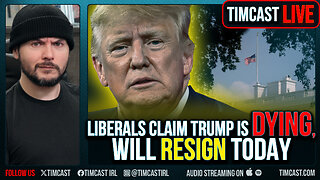Liberals Claim TRUMP DIED Or Is Dying And Will RESIGN Today At 2pm