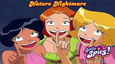 FULL EPISODE - Totally Spies Season 2 - Episode 18: Nature Nightmare 1080p 60fps