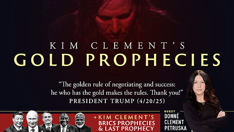 Kim Clement’s Gold Prophecies | “The golden rule of negotiating and success: he who has the gold makes the rules. Thank you!” - President Trump (4/20/25) + Clement’s BRICS Prophecies & Last Prophecy w/ Donné Clement Petruska