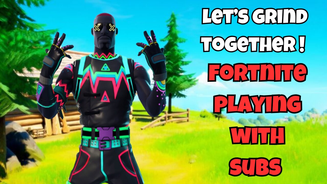 LET'S GRIND TOGETHER ! FORTNITE ! PLAYING WITH SUBS 😁