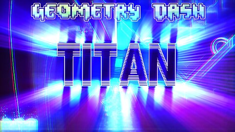 Geometry Dash - Titan