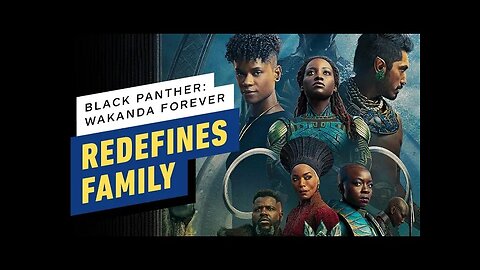 How Black Panther - Wakanda Forever Redefines Family
