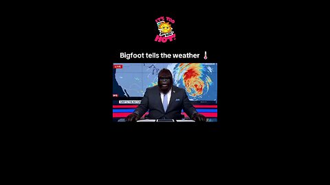 Bigfoot tells weather