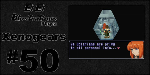 El El Plays Xenogears Episode 50: Cultural Differences
