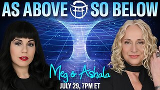 🌅 AS ABOVE, SO BELOW with MEG & ASHALA - JULY 29, 2025
