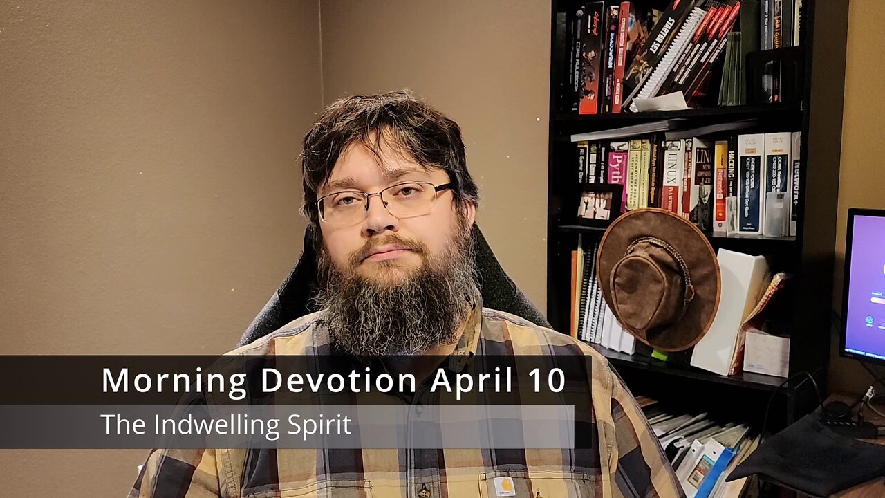 Morning Devotion April 10 - The Indwelling of the Spirit