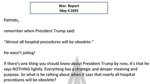 WAR REPORT - MAY 04 2025 - PRESIDENT TRUMP'S MEDBED BOMBSHELL