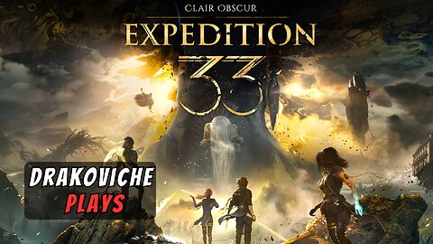 Drakoviche Plays: Clair Obscur: Expedition 33 - Expert Difficulty - Part 3