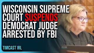 Wisconsin Supreme Court SUSPENDS Democrat Judge ARRESTED By FBI