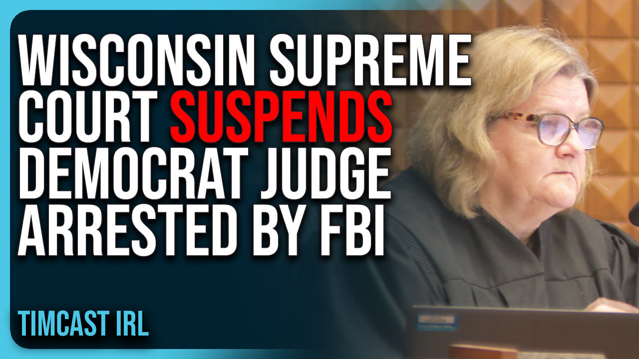 Wisconsin Supreme Court SUSPENDS Democrat Judge ARRESTED By FBI