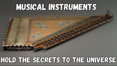 Musical interments hold the secrets to the universe