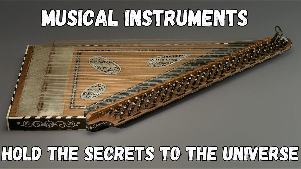 Musical interments hold the secrets to the universe