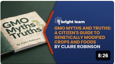 BrightLearn - GMO Myths and Truths: A Citizen's Guide to Genetically Modified Crops and Foods by Claire Robinson