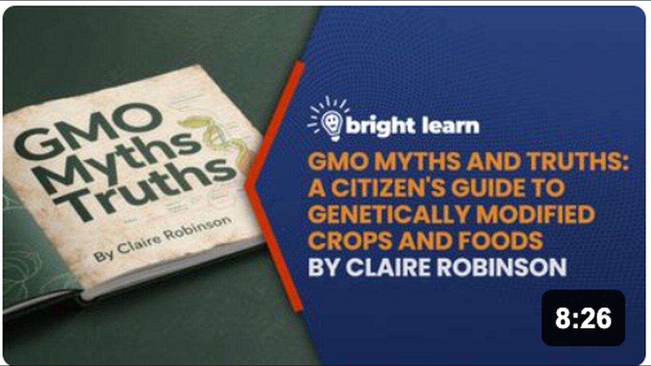 BrightLearn - GMO Myths and Truths: A Citizen's Guide to Genetically Modified Crops and Foods by Claire Robinson