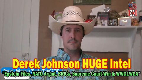 Derek Johnson HUGE Intel July 9: "Epstein Files, NATO Argmt, BRICs, Supreme Court Win & WWG1WGA"