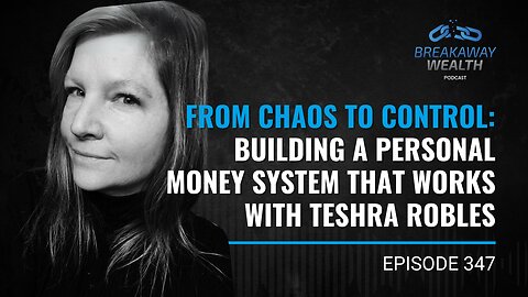 From Chaos to Control: Building a Personal Money System That Works with Teshra Robles