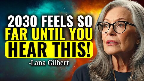 JAW ON THE FLOOR: Lana Gilbert's SPIRIT GUIDE Warns About MANKIND'S 2025-2030 FUTURE!