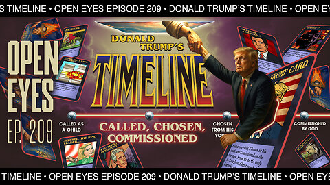 Open Eyes Ep. 209 - "Donald Trump's Timeline: Called, Chosen, Commissioned."