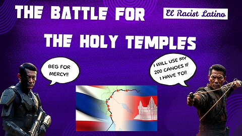 #11: CAMBODIA AND THAILAND ESCALATE! Sat. 20th