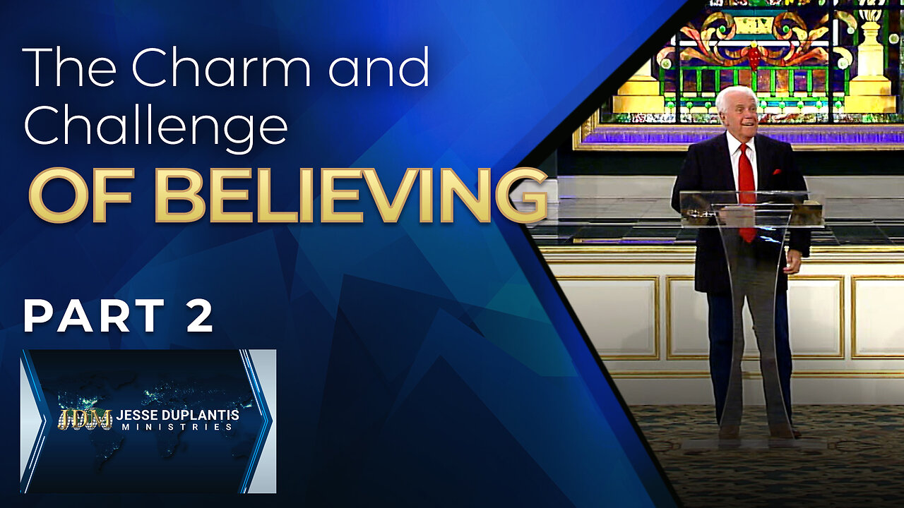 The Charm And Challenge Of Believing, Part 2
