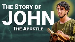 The Complete Story of John: The Apostle | How to Love Like Christ