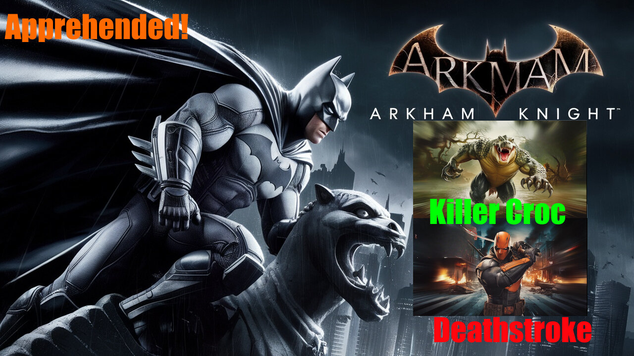 Batman: Arkham Knight | Deathstroke and Killer Croc apprehended!